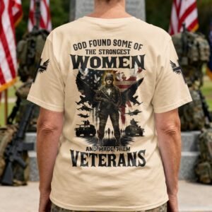 God Found Some Of The Strongest Women And Made Them Veterans T-Shirt